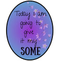 2" Sticker - Give it some